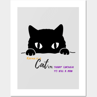 Karma is a cat(eye sharp enough to kill a man) Posters and Art